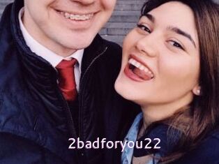 2badforyou22