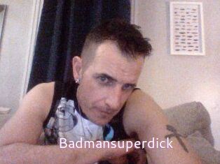 Badmansuperdick