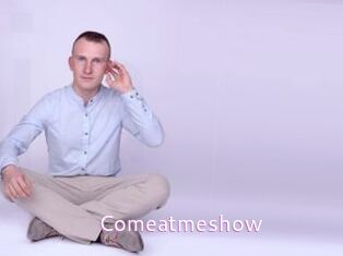 Comeatmeshow