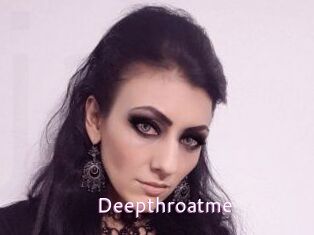 Deepthroatme