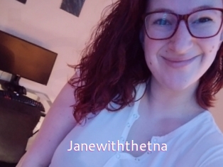 Janewiththetna