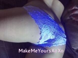 MakeMeYoursXoXo