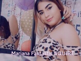 Mariana_Fantastic_SQUIRT