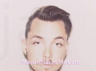 MasonMakesMeCum