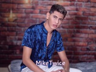 MikeTwice