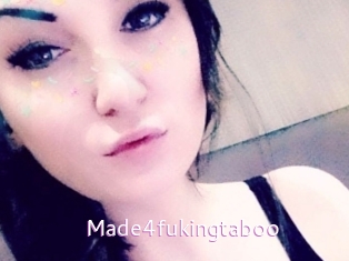 Made4fukingtaboo