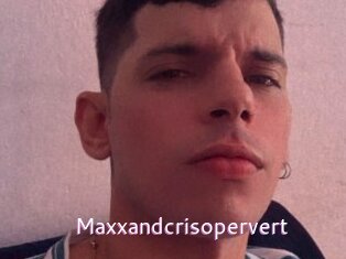 Maxxandcrisopervert