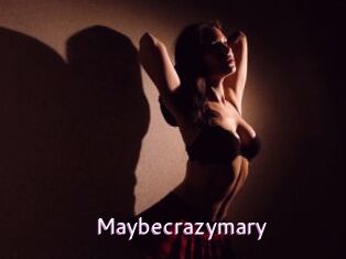 Maybecrazymary