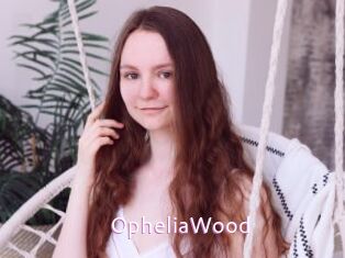 OpheliaWood