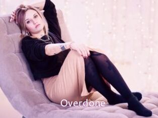 Overdone