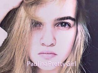 PaulinaPrettyGirl