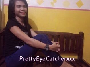 PrettyEyeCatcherxxx