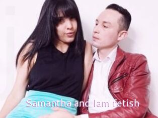 Samantha_and_Iam_fetish
