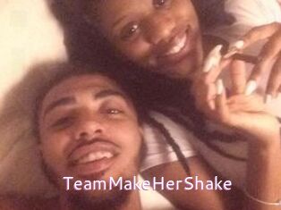 TeamMakeHerShake