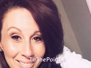 ToThePointLa