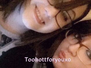 Toohottforyouxo