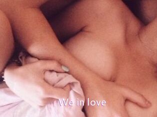 We_in_love