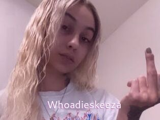 Whoadieskeeza