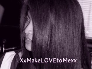 XxMakeLOVEtoMexx
